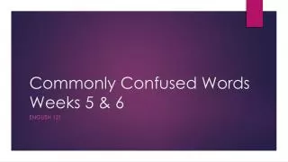 Commonly Confused Words Weeks 5 &amp; 6