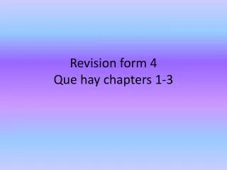 Revision form 4 Que hay chapters 1-3