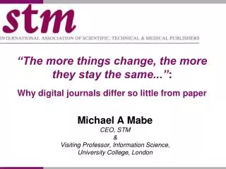 Michael A Mabe CEO, STM &amp; Visiting Professor, Information Science, University College, London