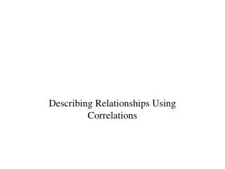 Describing Relationships Using Correlations