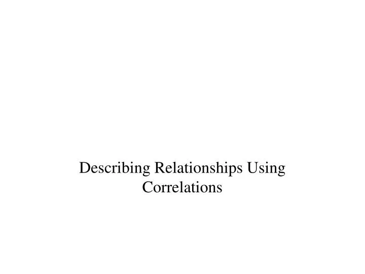 describing relationships using correlations