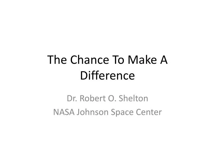 the chance to make a difference