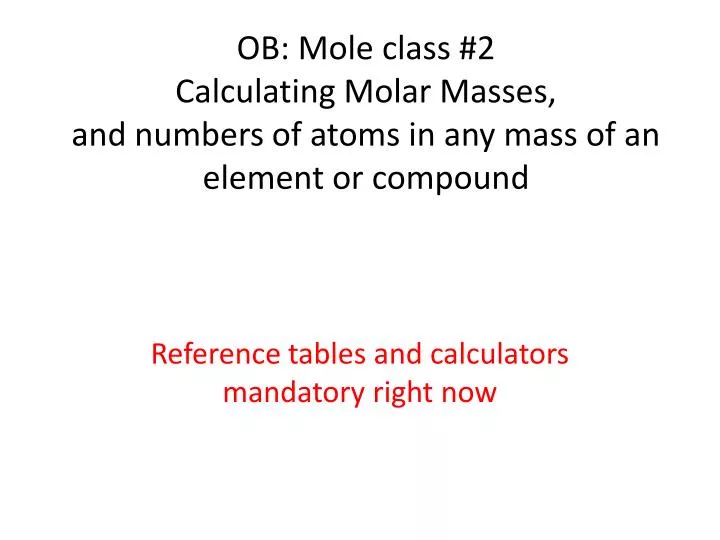 ob mole class 2 calculating molar masses and numbers of atoms in any mass of an element or compound