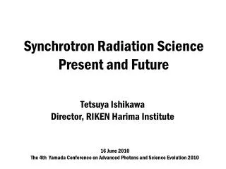 Synchrotron Radiation Science Present and Future