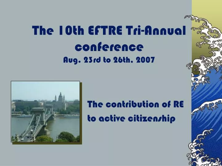 the 10th eftre tri annual conference aug 23rd to 26th 2007