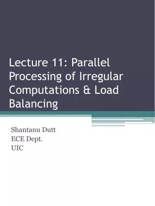 Lecture 11: Parallel Processing of Irregular Computations &amp; Load Balancing