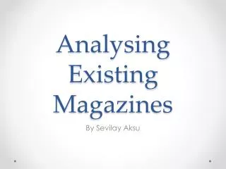 Analysing E xisting M agazines