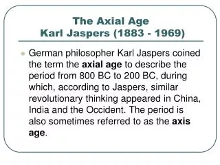 The Axial Age Karl Jaspers (1883 - 1969)