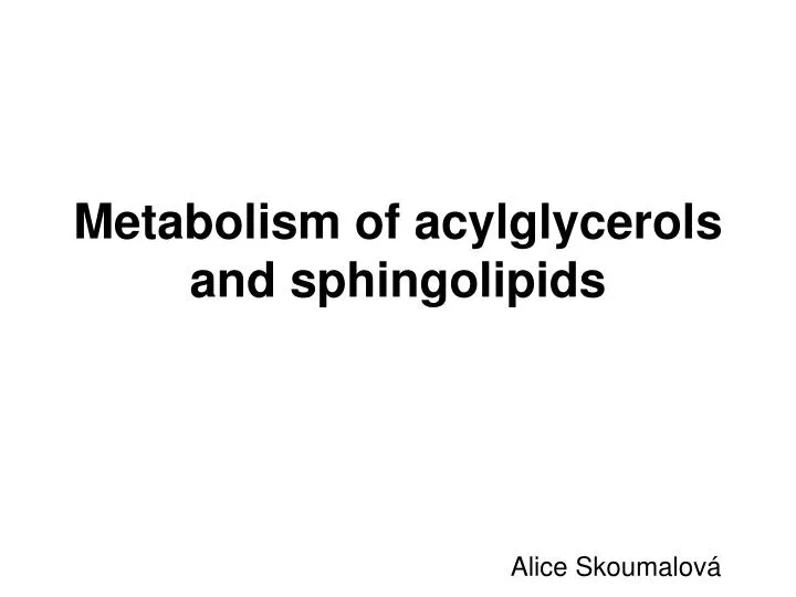 metabolism of acylglycerols and sphingolipids