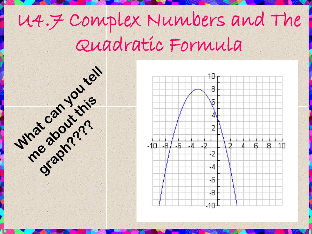 PPT - U4.7 Complex Numbers and The Quadratic Formula PowerPoint ...