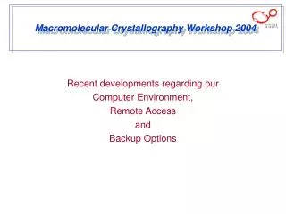Macromolecular Crystallography Workshop 2004