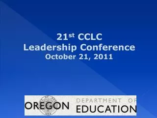 21 st CCLC Leadership Conference October 21, 2011