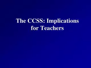 The CCSS: Implications for Teachers