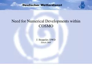 Need for Numerical Developments within COSMO J. Steppeler, DWD Zurich 2005