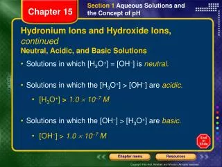 Hydronium Ions and Hydroxide Ions, continued Neutral, Acidic, and Basic Solutions