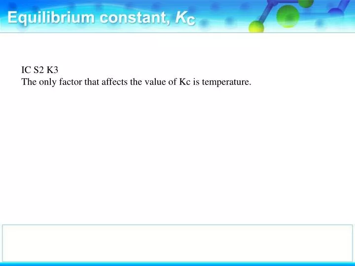 ic s2 k3 the only factor that affects the value of kc is temperature