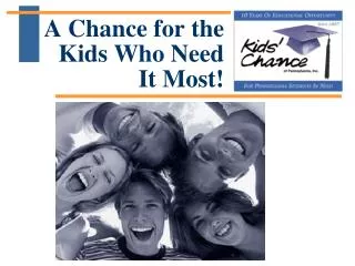 A Chance for the Kids Who Need It Most!