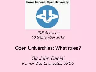 IDE Seminar 10 September 2012 Open Universities: What roles?