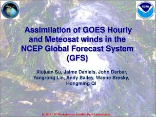 Assimilation of GOES Hourly and Meteosat winds in the NCEP Global Forecast System (GFS)