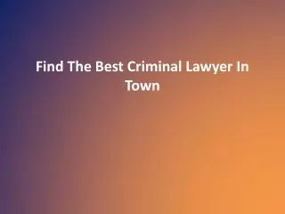 Find The Best Criminal Lawyer In Town