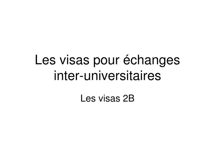 les visas pour changes inter universitaires