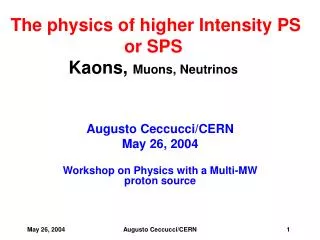 The physics of higher Intensity PS or SPS Kaons, Muons, Neutrinos