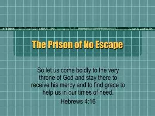 The Prison of No Escape