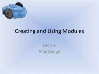 Creating and Using Modules