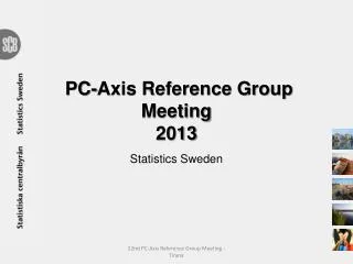 PC-Axis Reference Group Meeting 2013