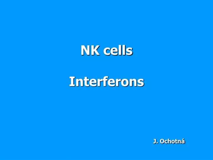 nk cells interferons j ochotn
