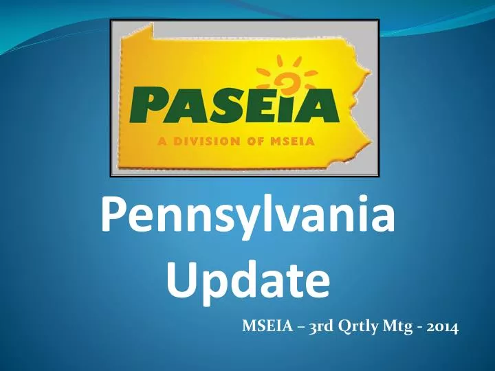 pennsylvania update mseia 3rd qrtly mtg 2014