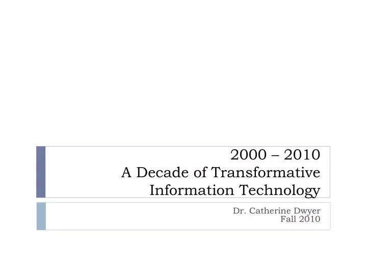 2000 2010 a decade of transformative information technology