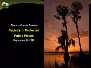 Alachua County Forever Registry of Protected Public Places September 11, 2012