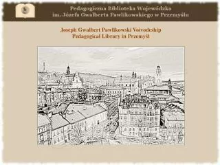 Joseph Gwalbert Pawlikowski Voivodeship Pedagogical Library in Przemy?l