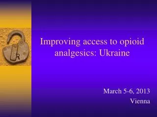Improving access to opioid analgesics: Ukraine