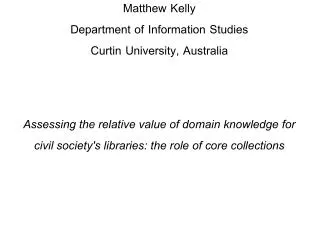 Matthew Kelly Department of Information Studies Curtin University, Australia