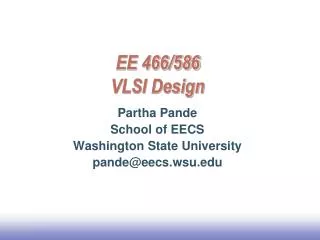 EE 466/586 VLSI Design