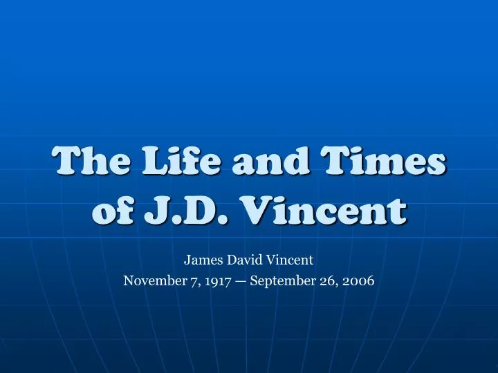 the life and times of j d vincent