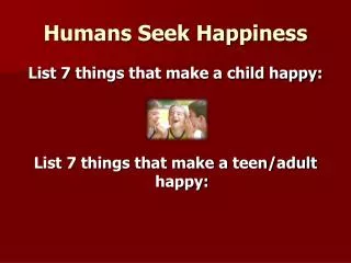 Humans Seek Happiness