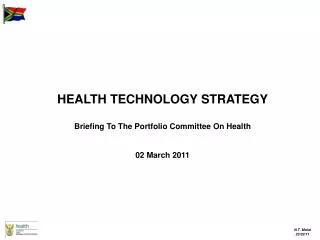 HEALTH TECHNOLOGY STRATEGY Briefing To The Portfolio Committee On Health 02 March 2011