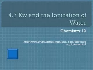 4.7 Kw and the Ionization of Water