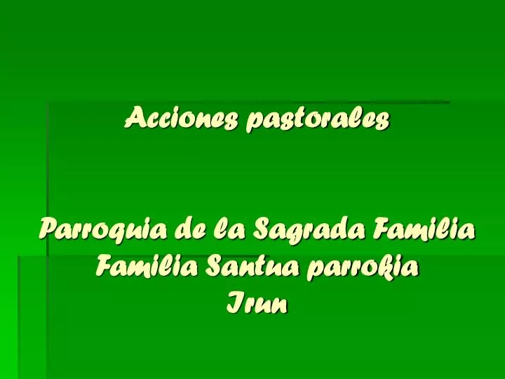 acciones pastorales parroquia de la sagrada familia familia santua parrokia irun