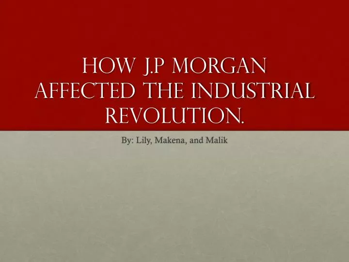 how j p morgan affected the industrial revolution