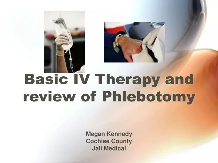 basic iv therapy and review of phlebotomy