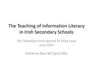 The Teaching of Information Literacy in Irish Secondary Schools
