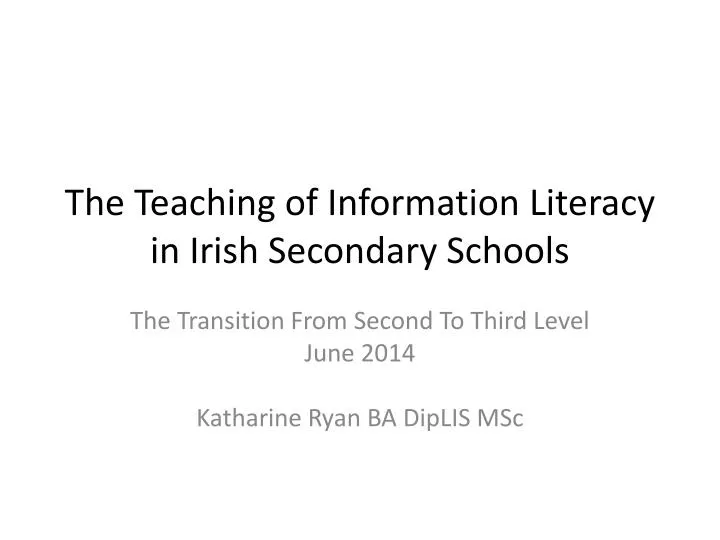 the teaching of information literacy in irish secondary schools