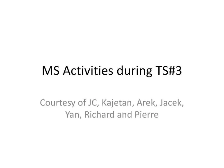 ms activities during ts 3