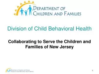 Division of Child Behavioral Health Collaborating to Serve the Children and Families of New Jersey