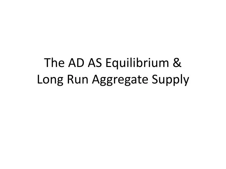 the ad as equilibrium long run aggregate supply