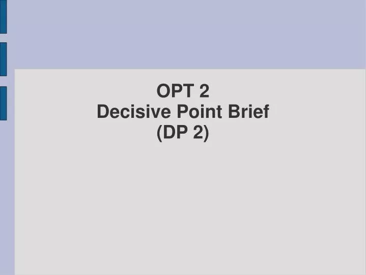 opt 2 decisive point brief dp 2